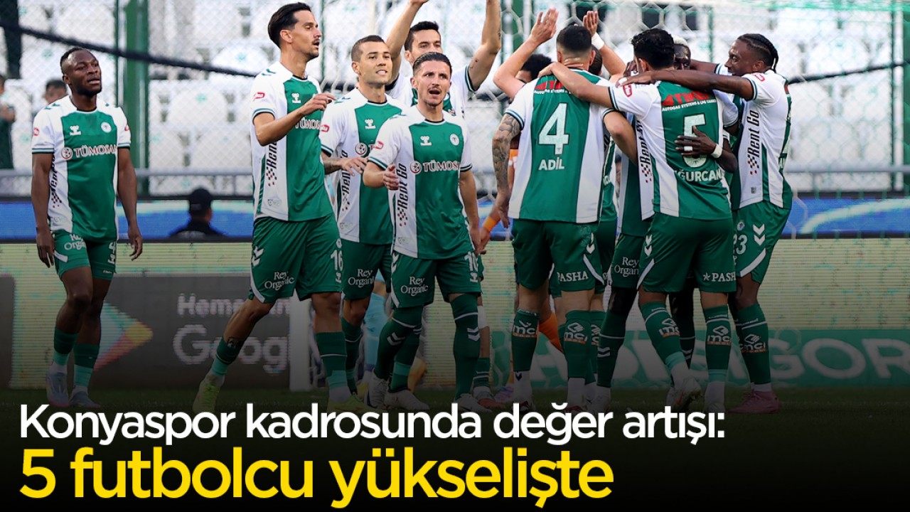 Konyaspor kadrosunda değer artışı: 5 futbolcu yükselişte