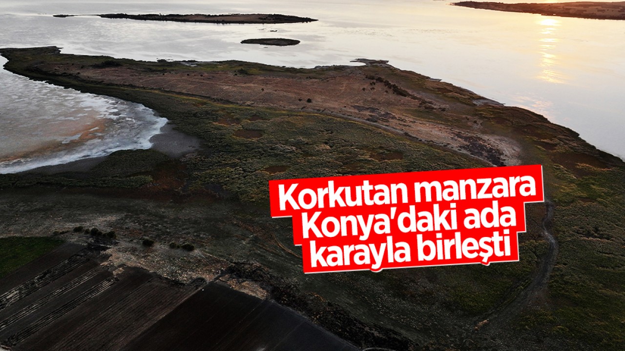 Korkutan manzara! Konya'daki Kıstıfan Adası karayla birleşti