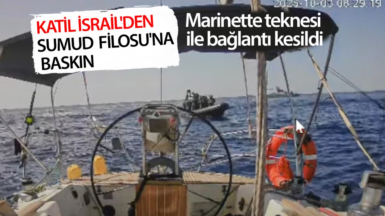 İsrail'den Sumud Filosu'na baskın: Marinette teknesi ile bağlantı kesildi