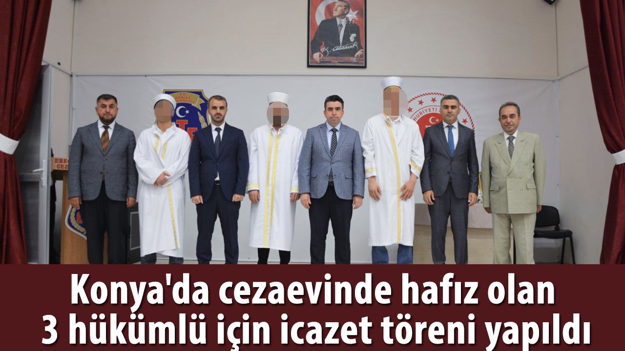 Konya'da cezaevinde hafız olan 3 hükümlü için icazet töreni yapıldı
