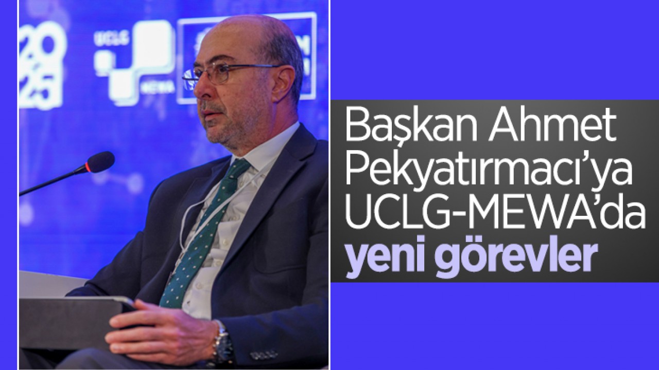 Başkan Pekyatırmacı’ya UCLG-MEWA’da yeni görevler verildi