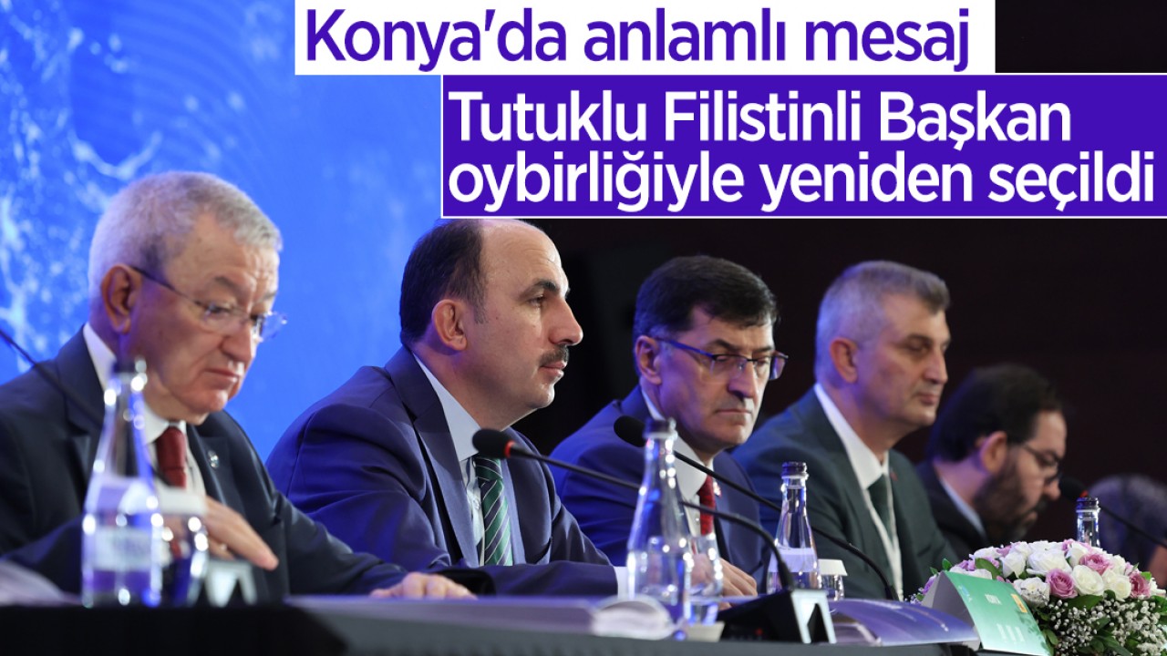 Konya'da anlamlı mesaj: Tutuklu Filistinli Başkan oybirliğiyle yeniden seçildi