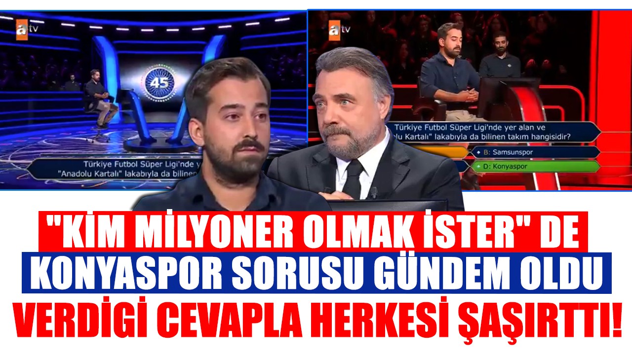 "Kim Milyoner Olmak İster" de Konyaspor sorusu gündem oldu:  Verdiği cevapla herkesi şaşırttı!