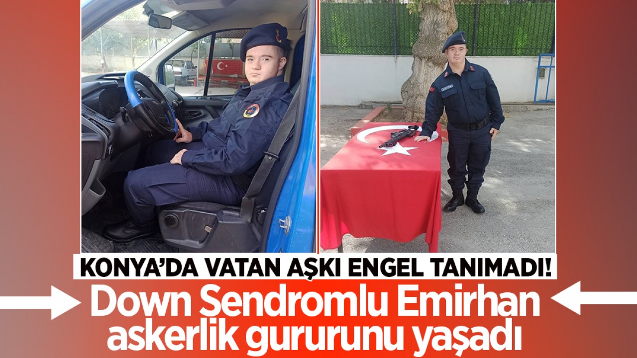 Konya'da vatan aşkı engel tanımadı! Down Sendromlu Emirhan askerlik gururunu yaşadı