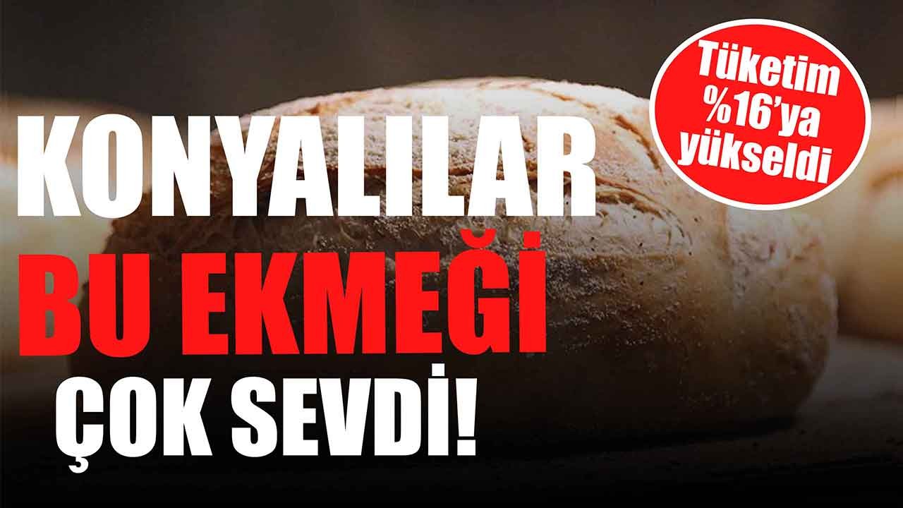 Konyalılar bu ekmeği çok sevdi! Tüketim %16'ya yükseldi