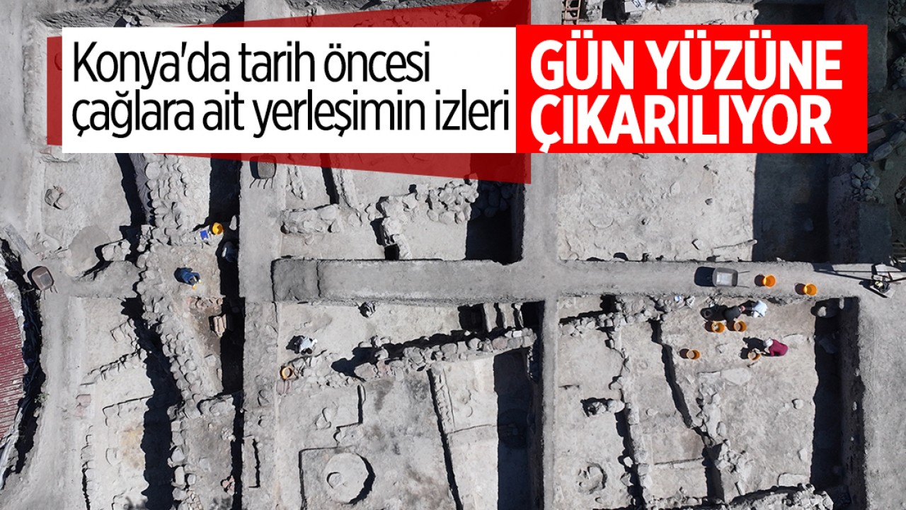 Konya'da tarih öncesi çağlara ait yerleşimin izleri gün yüzüne çıkarılıyor