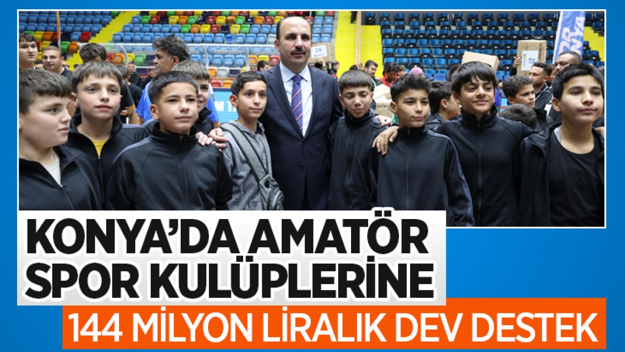 Konya’da amatör spor kulüplerine 144 milyon liralık dev destek