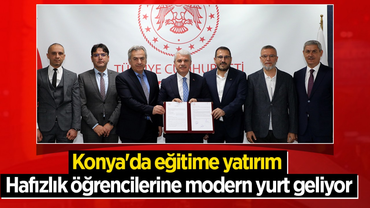 Konya'da eğitime yatırım: Hafızlık öğrencilerine modern yurt geliyor