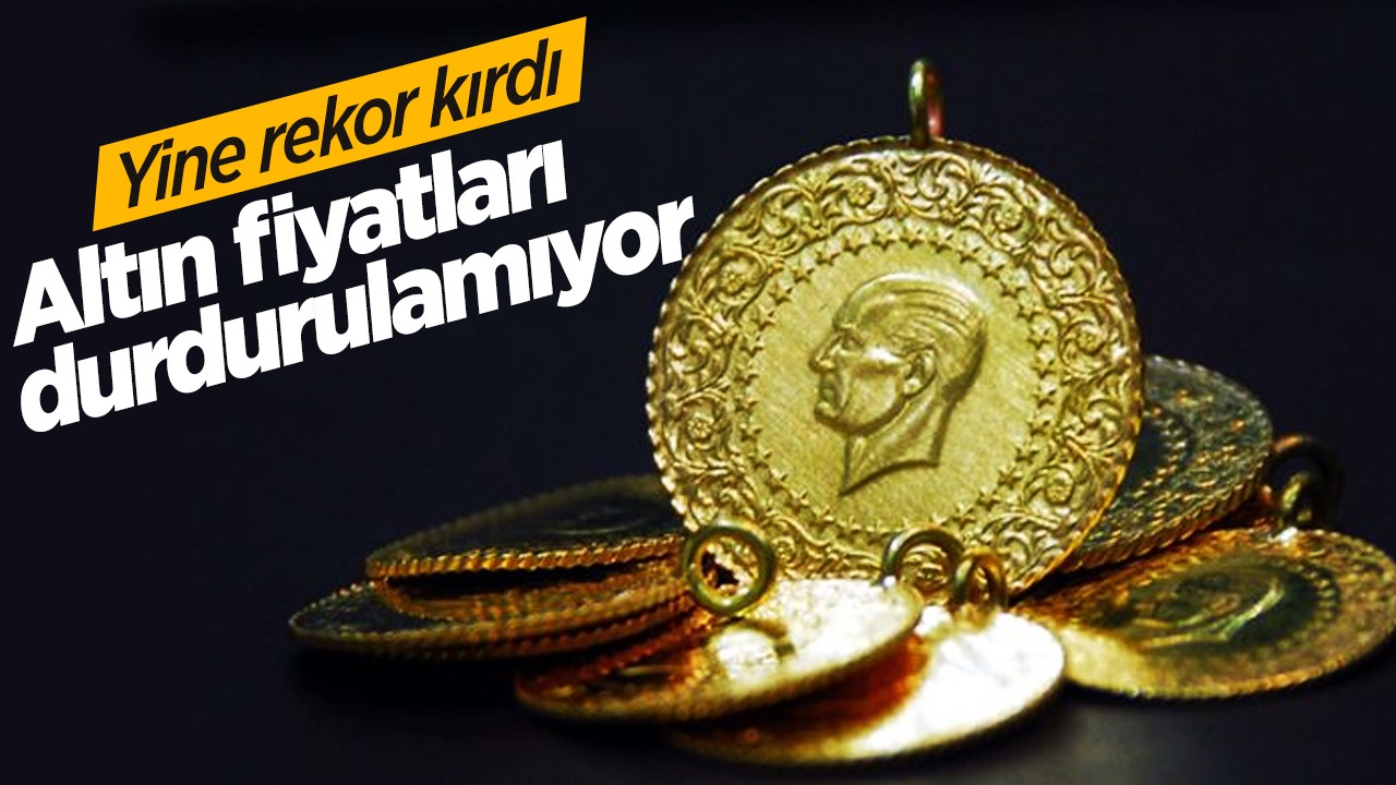 Altın fiyatları durdurulamıyor... Yine rekor kırdı