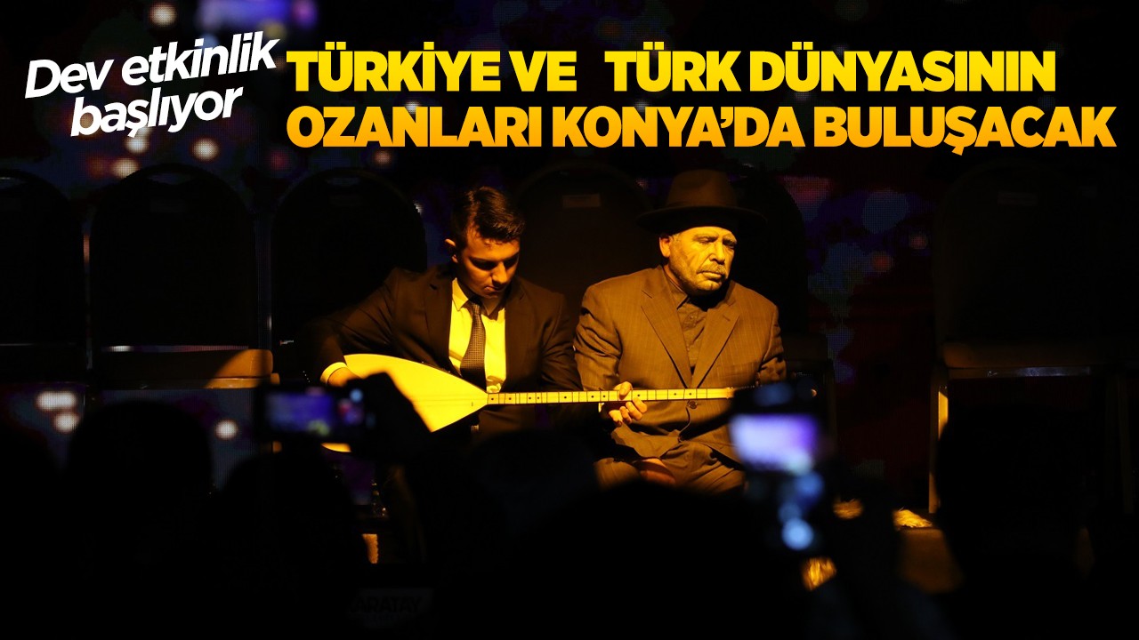 Dev etkinlik başlıyor: Türkiye ve Türk dünyasının ozanları Konya’da buluşacak