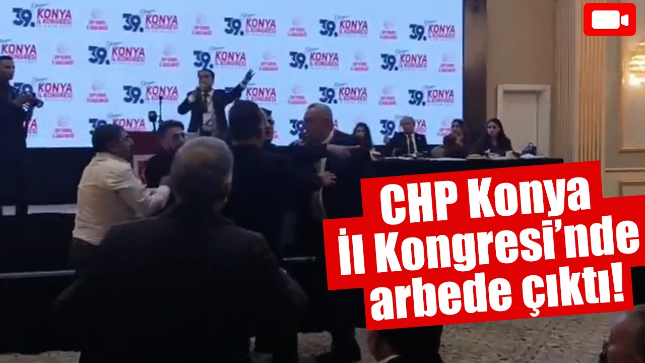 CHP Konya İl Kongresi’nde arbede çıktı