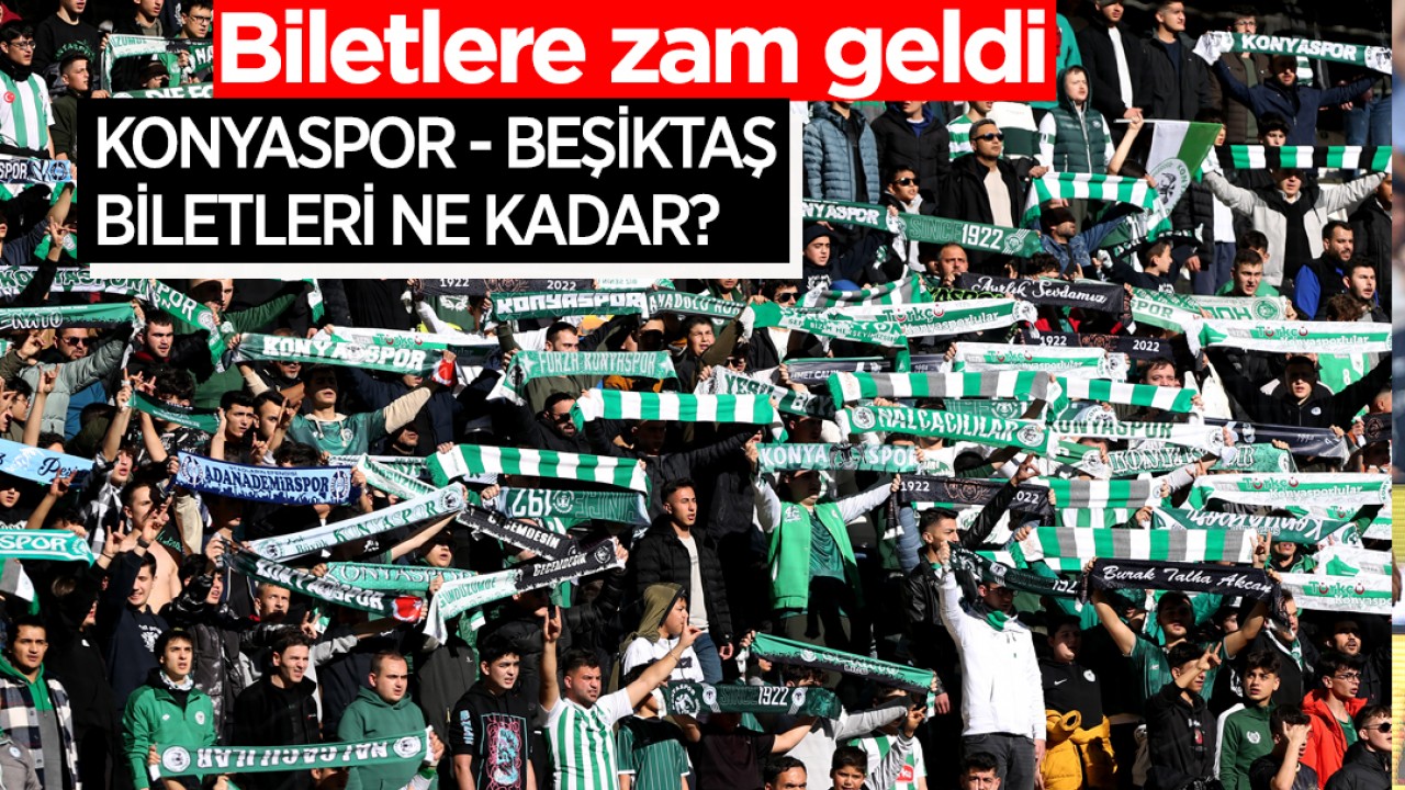 Biletlere zam geldi! Konyaspor - Beşiktaş biletleri ne kadar?