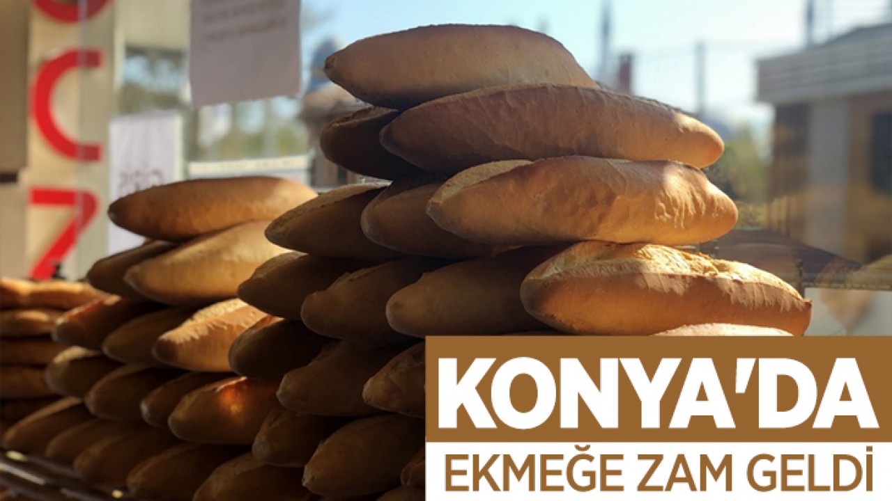 Konya'da ekmeğe zam geldi