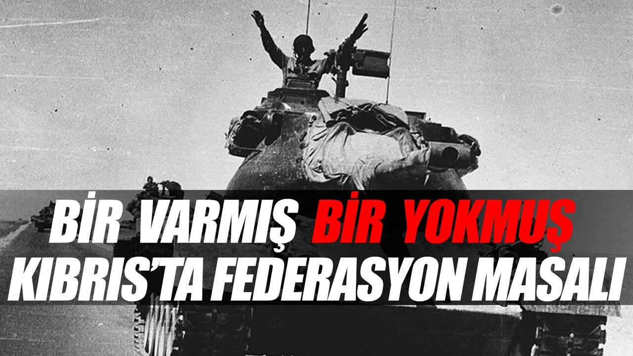 Bir varmış, bir yokmuş. Kıbrıs’ta federasyon masalı