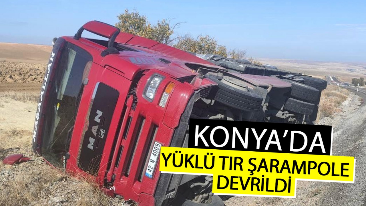 Konya'da yüklü tır şarampole devrildi