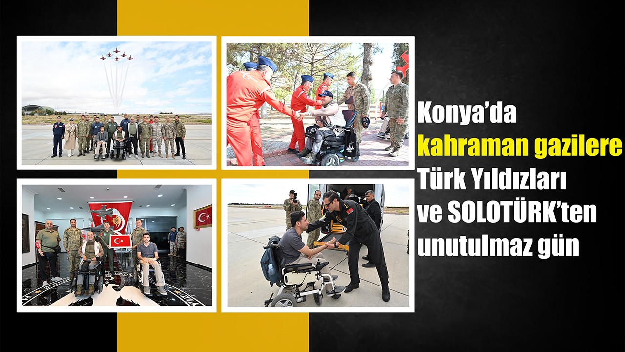 Konya’da kahraman gazilere Türk Yıldızları ve SOLOTÜRK’ten unutulmaz gün
