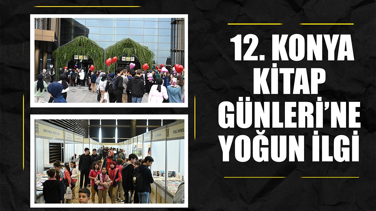 12. Konya Kitap Günleri'ne yoğun ilgi!