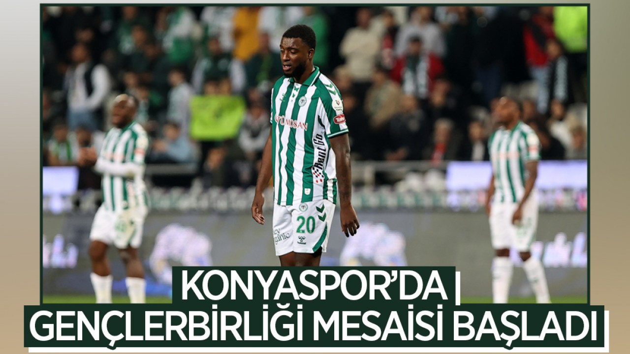 Konyaspor’da Gençlerbirliği mesaisi başladı