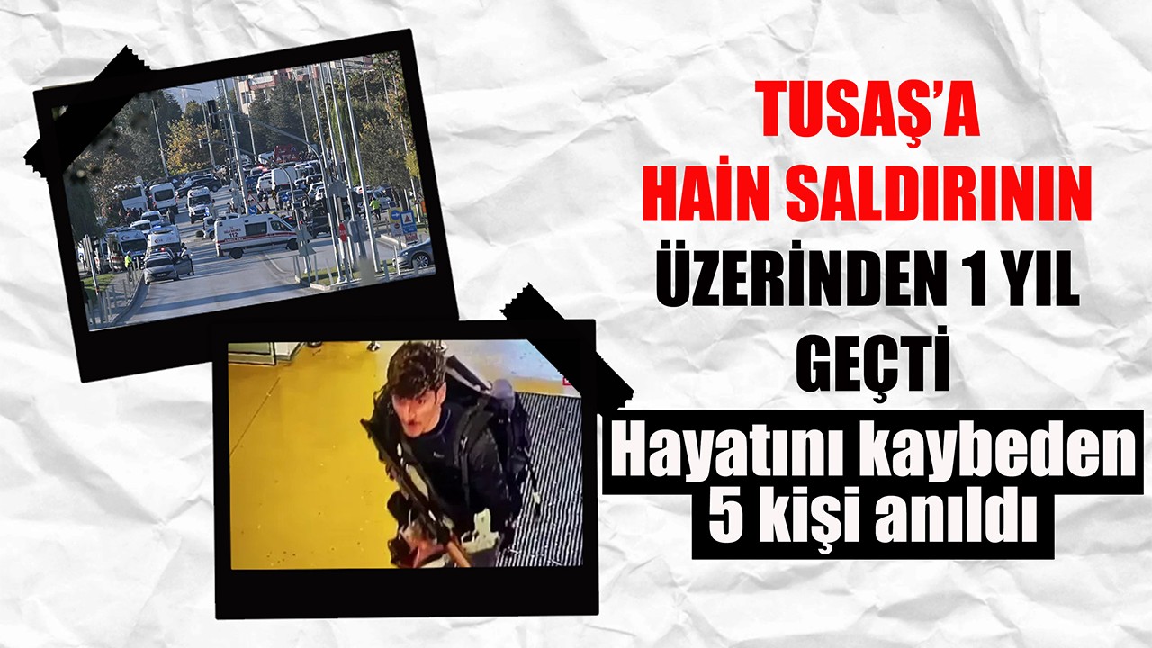 TUSAŞ'a hain saldırının üzerinden 1 yıl geçti! Hayatını kaybeden 5 kişi anıldı