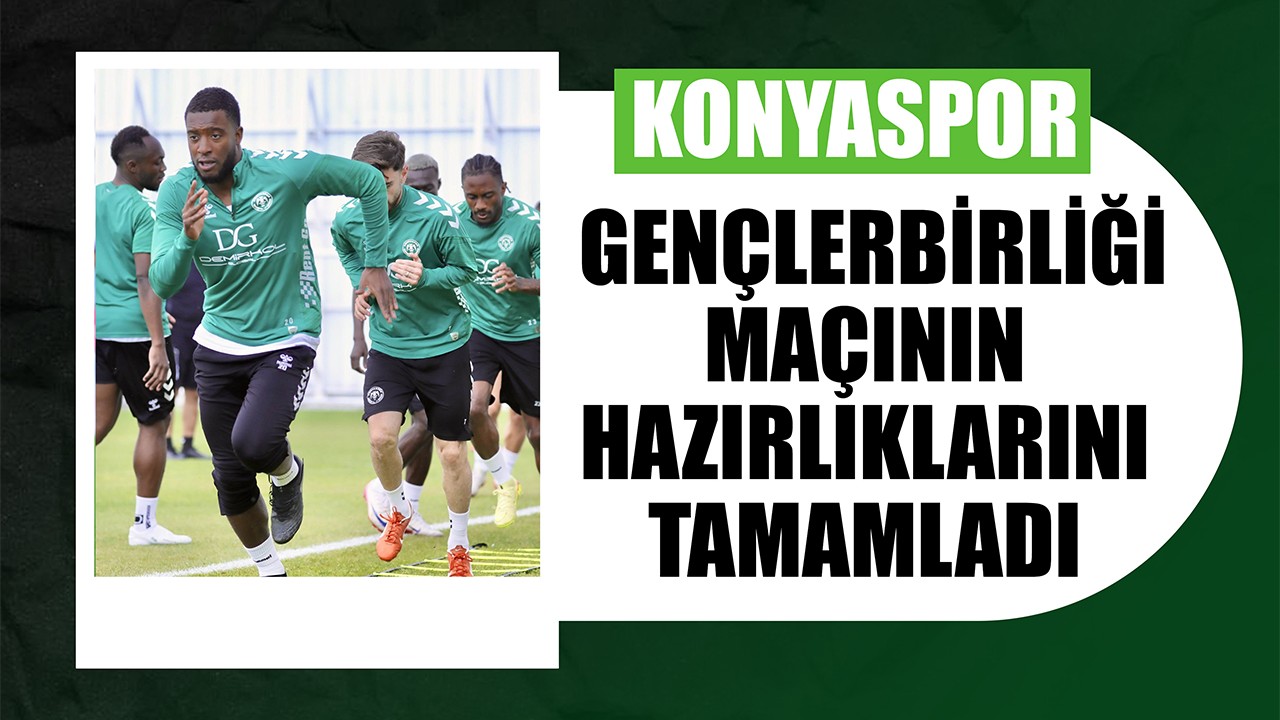 Konyaspor, Gençlerbirliği maçının hazırlıklarını tamamladı