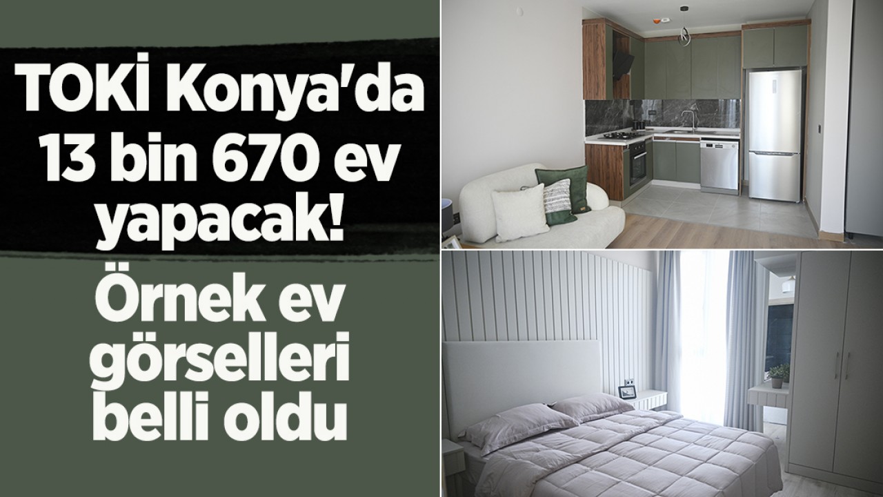 TOKİ Konya'da 13 bin 670 ev yapacak! Örnek ev görselleri belli oldu