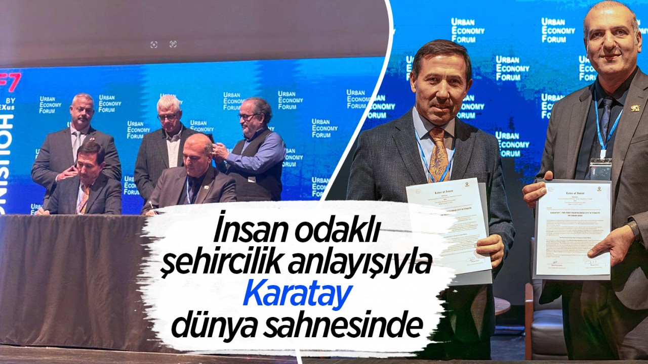 İnsan odaklı şehircilik anlayışıyla Karatay dünya sahnesinde