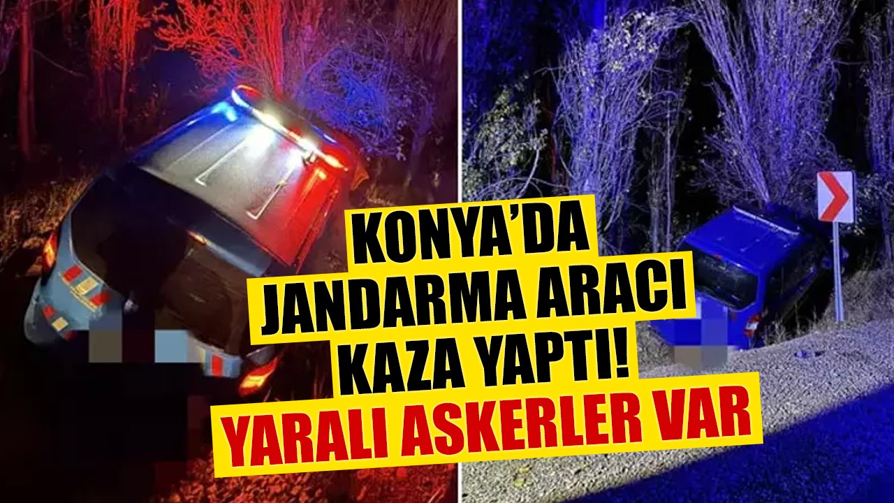Konya’da Jandarma aracı kaza yaptı: Yaralı askerler var