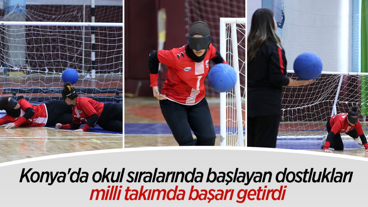 Konya'da okul sıralarında başlayan dostlukları milli takımda başarı getirdi