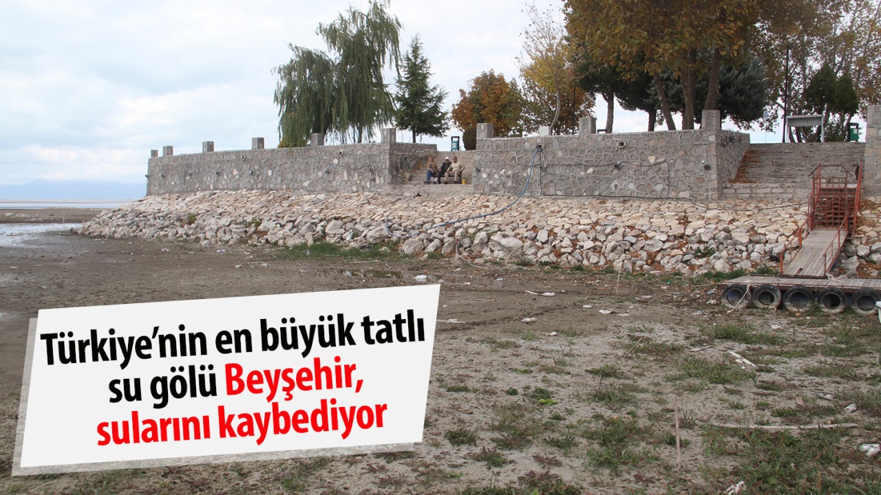 Türkiye’nin en büyük tatlı su gölü Beyşehir, sularını kaybediyor