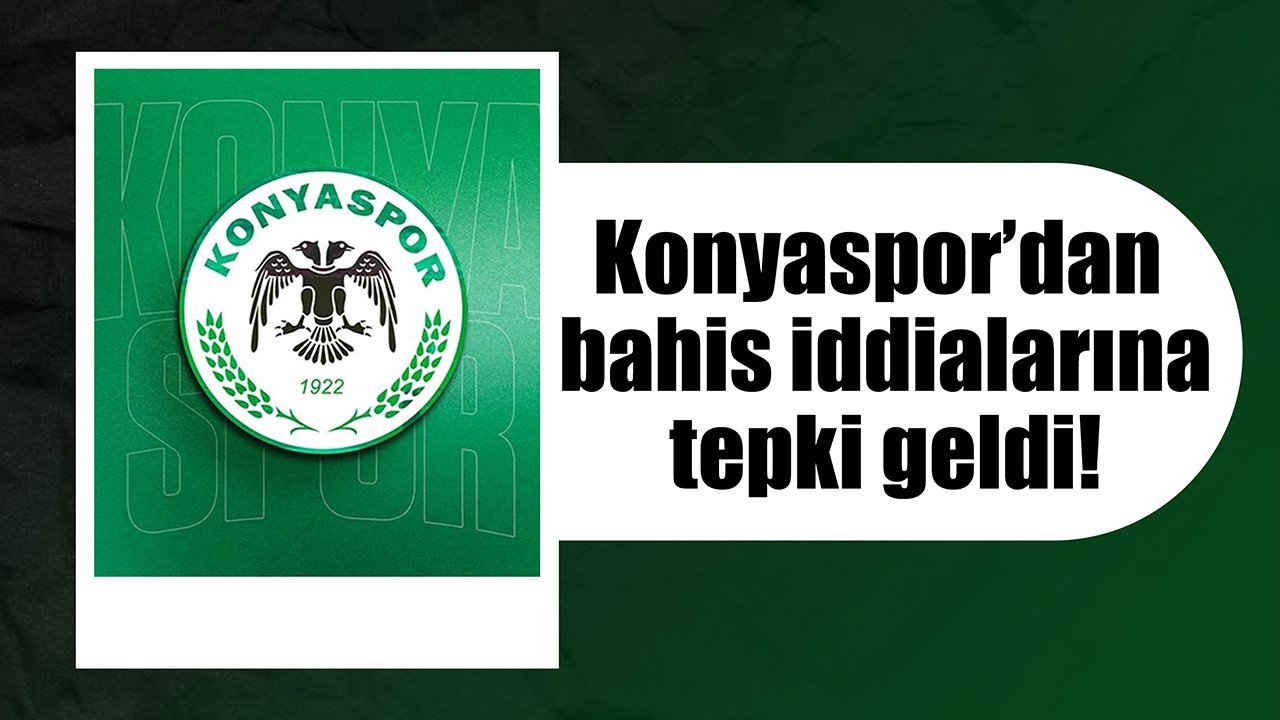 Konyaspor’dan bahis iddialarına tepki geldi!