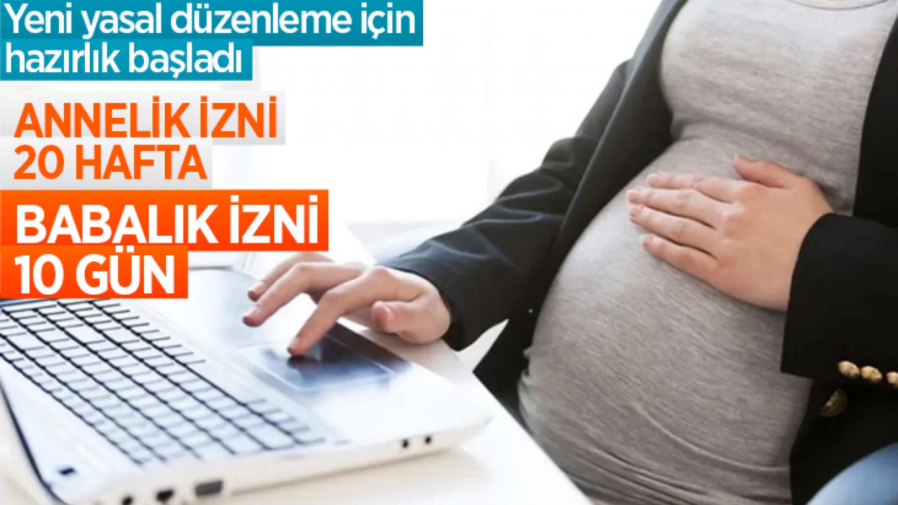 Yeni yasal düzenleme için hazırlık başladı: Annelik izni 20 hafta, babalık izni 10 gün