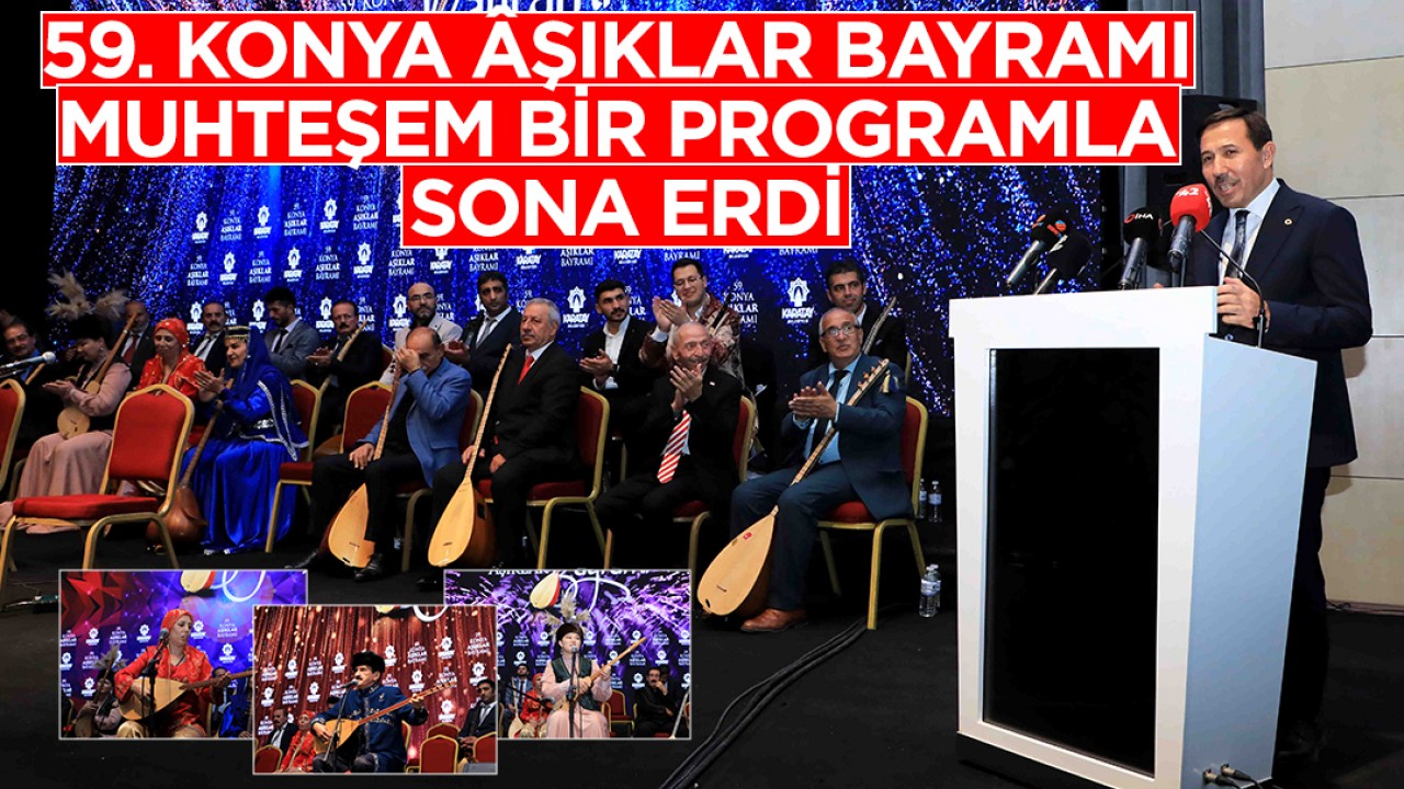 59. Konya Âşıklar Bayramı muhteşem bir programla sona erdi