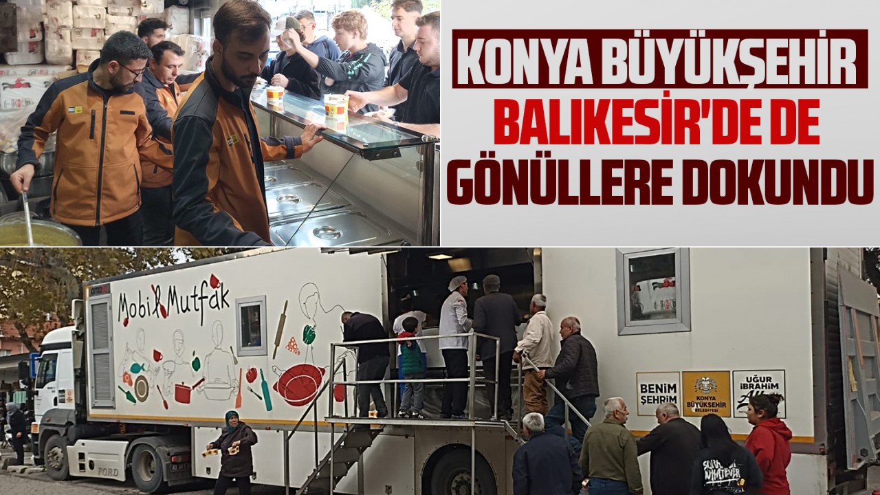 Konya Büyükşehir Balıkesir'de de gönüllere dokundu