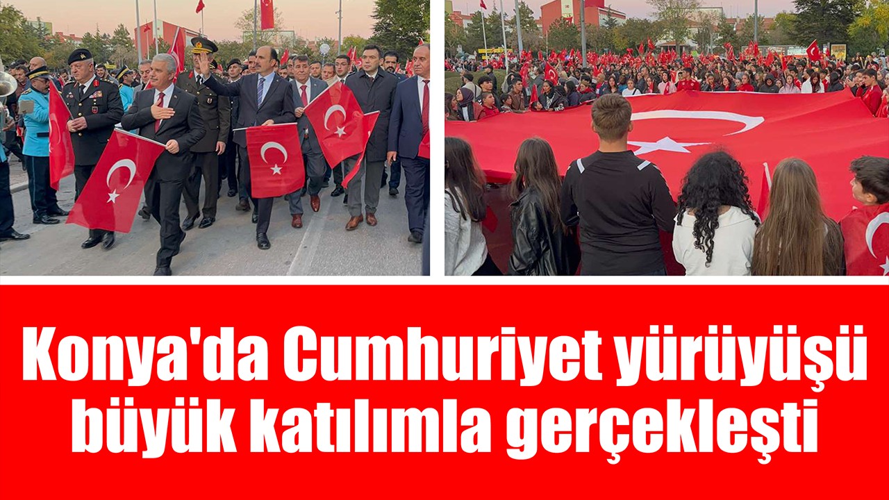 Konya'da Cumhuriyet yürüyüşü büyük katılımla gerçekleşti