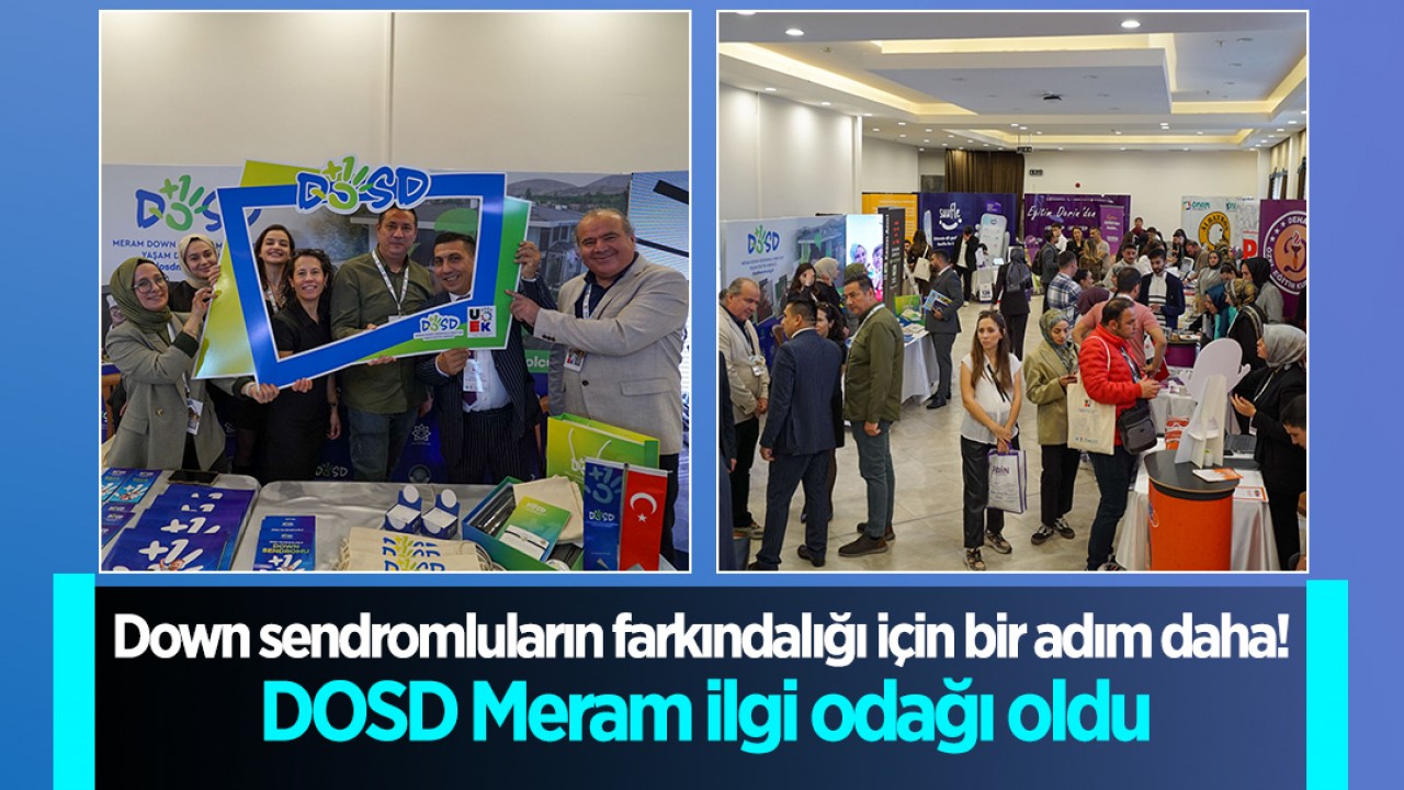 Down sendromluların farkındalığı için bir adım daha! DOSD Meram ilgi odağı oldu