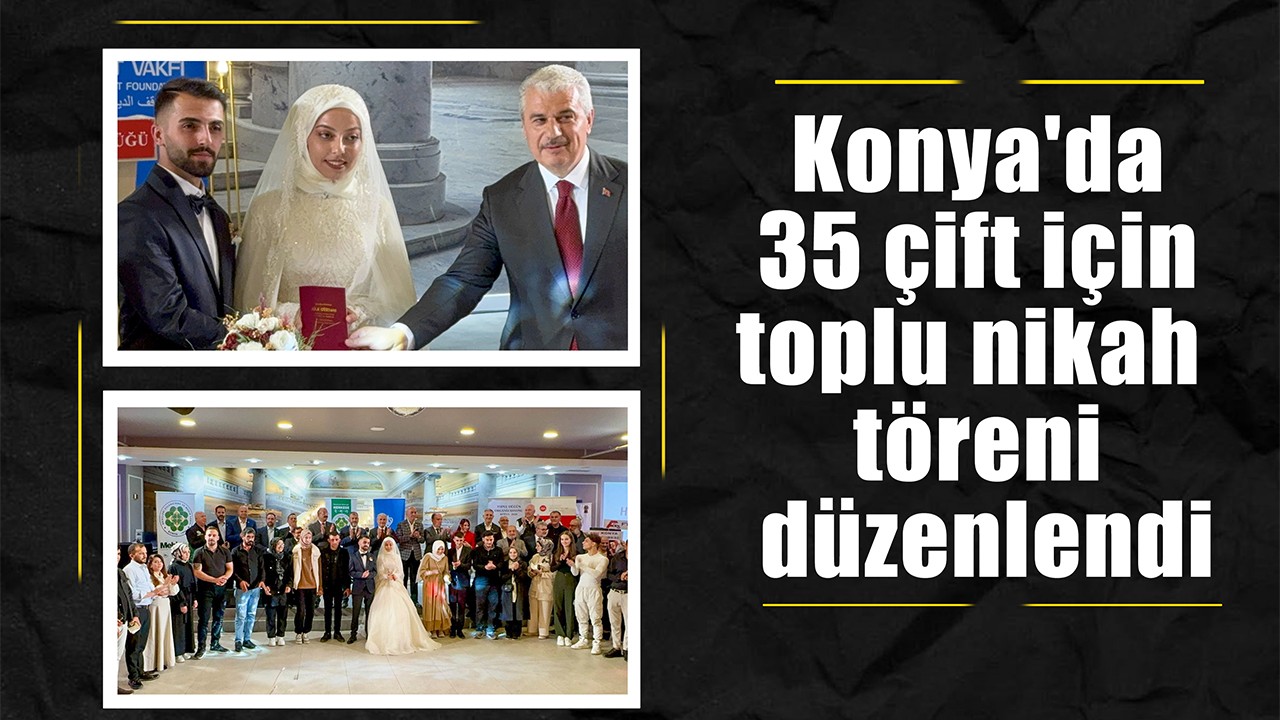 Konya'da 35 çift için toplu nikah töreni düzenlendi