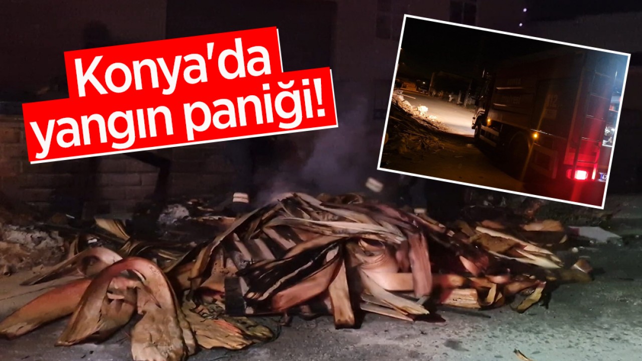 Konya'da yangın paniği!