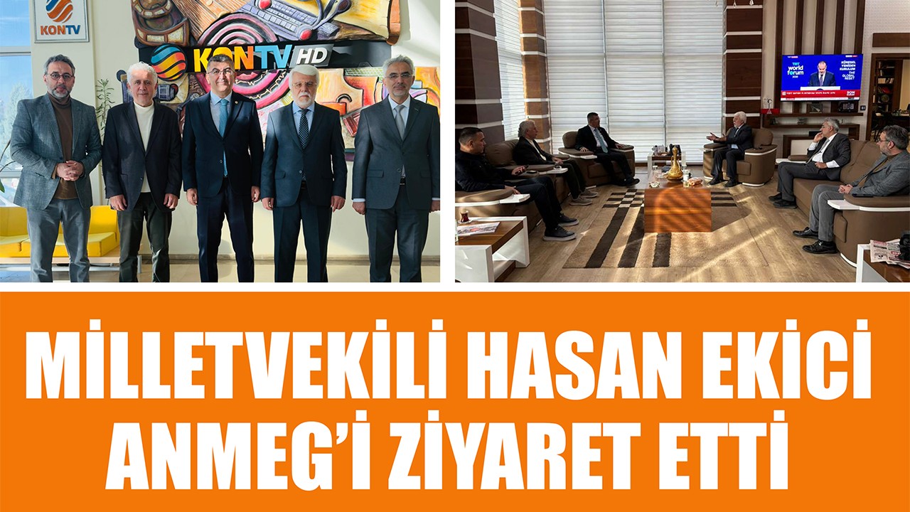 Milletvekili Hasan Ekici ANMEG'i ziyaret etti