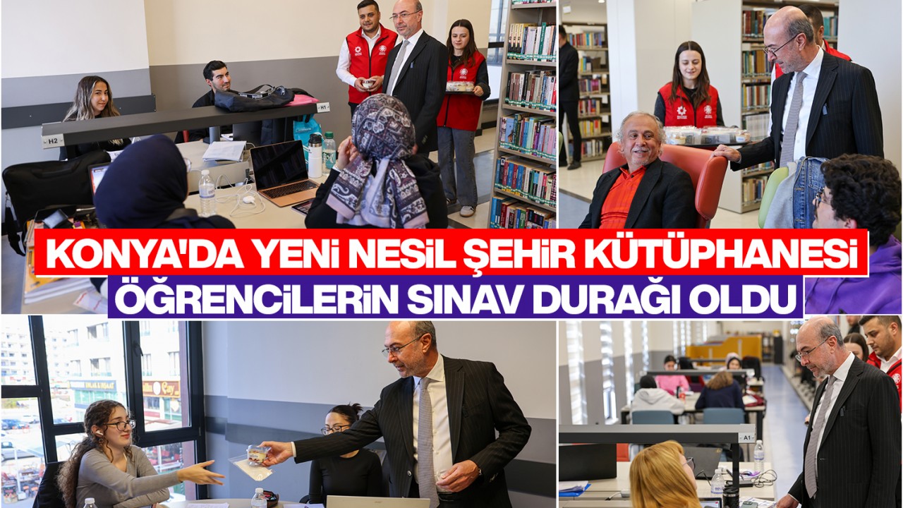 Konya'da Yeni Nesil Şehir Kütüphanesi öğrencilerin vize durağı oldu