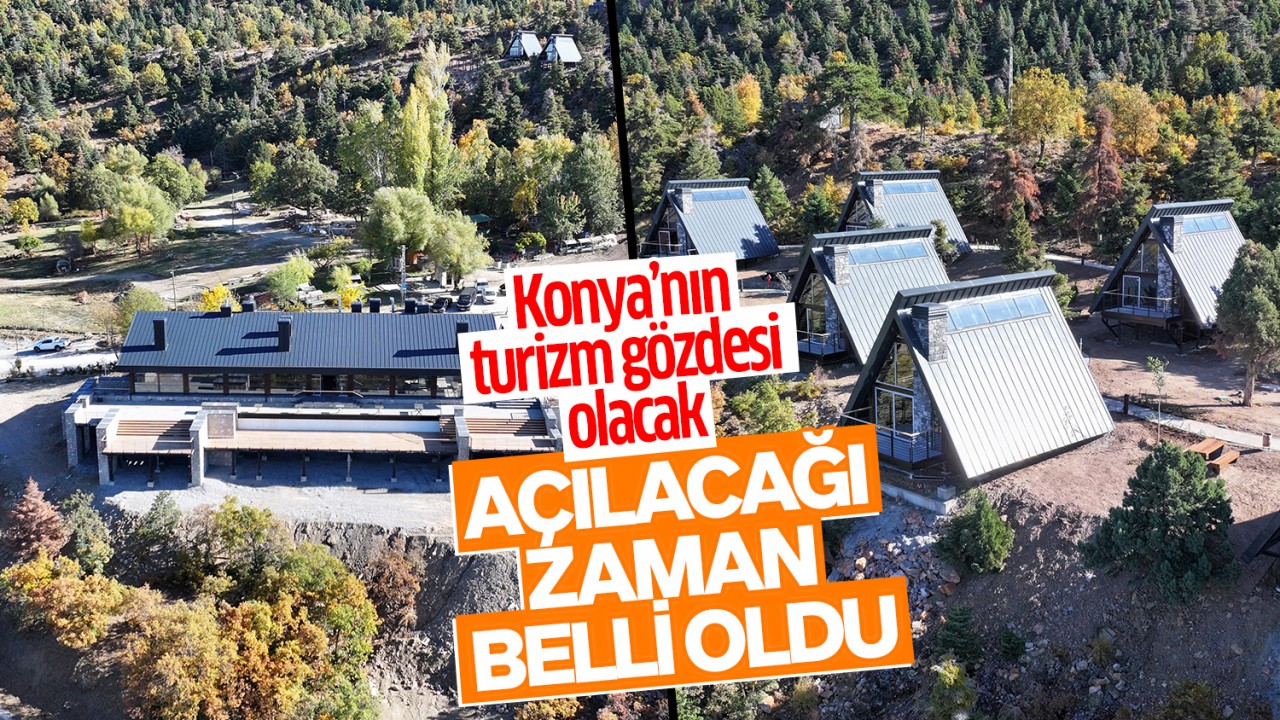 Konya’nın turizm gözdesi olacak: Açılacağı zaman belli oldu
