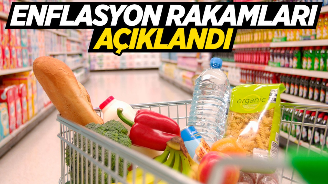Enflasyon rakamları açıklandı