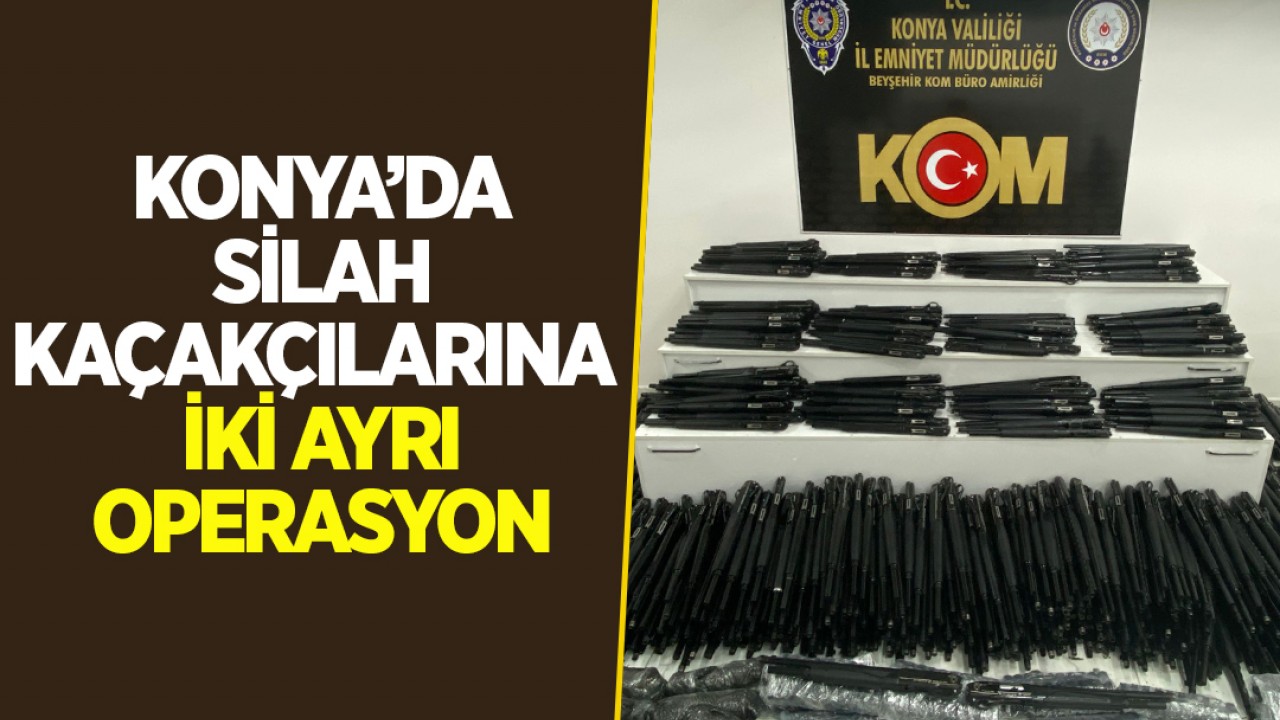 Konya’da silah kaçakçılarına iki ayrı operasyon