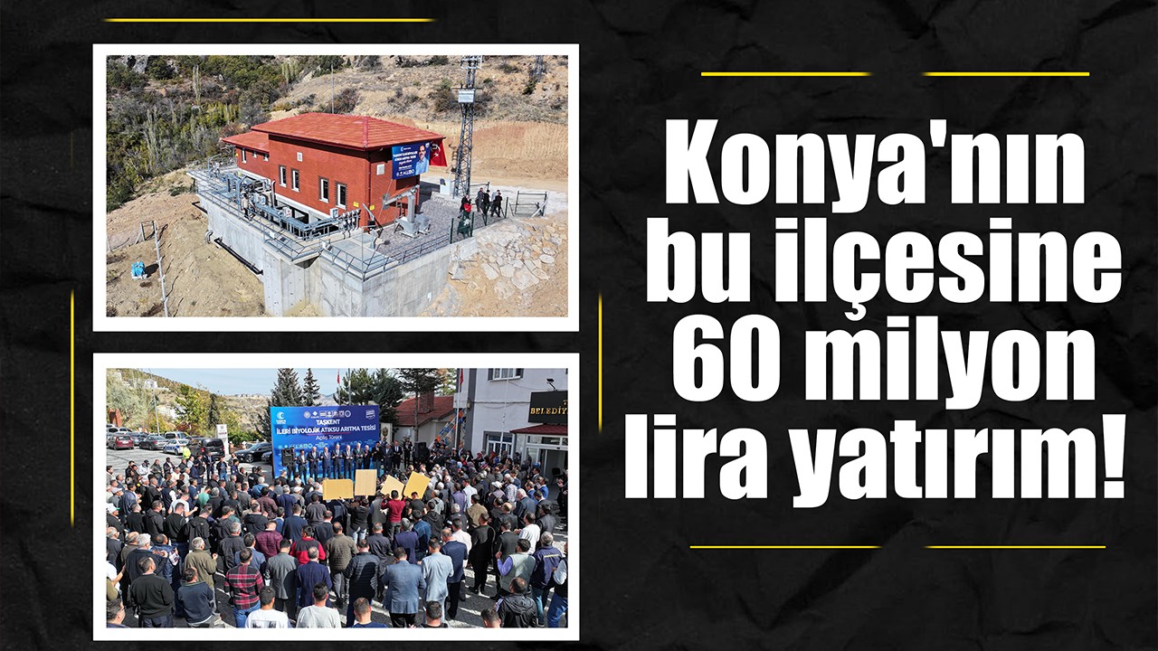 Konya'nın bu ilçesine 60 milyon lira yatırım!