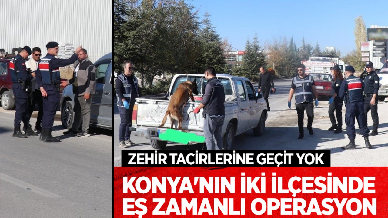 Konya'nın iki ilçesinde zehir tacirlerine eş zamanlı operasyon