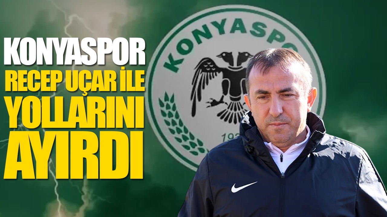 Konyaspor, Recep Uçar ile yollarını ayırdı!