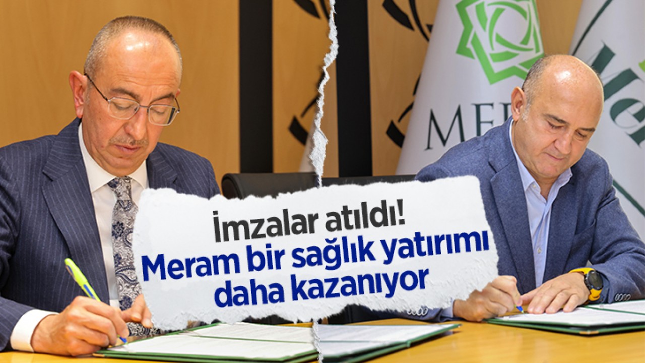 İmzalar atıldı! Meram bir sağlık yatırımı daha kazanıyor