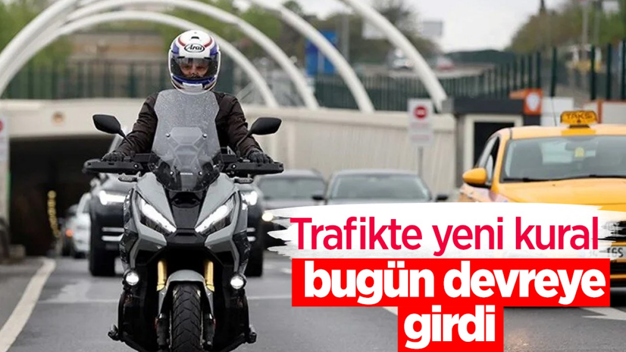 Trafikte yeni kural bugün devreye girdi!