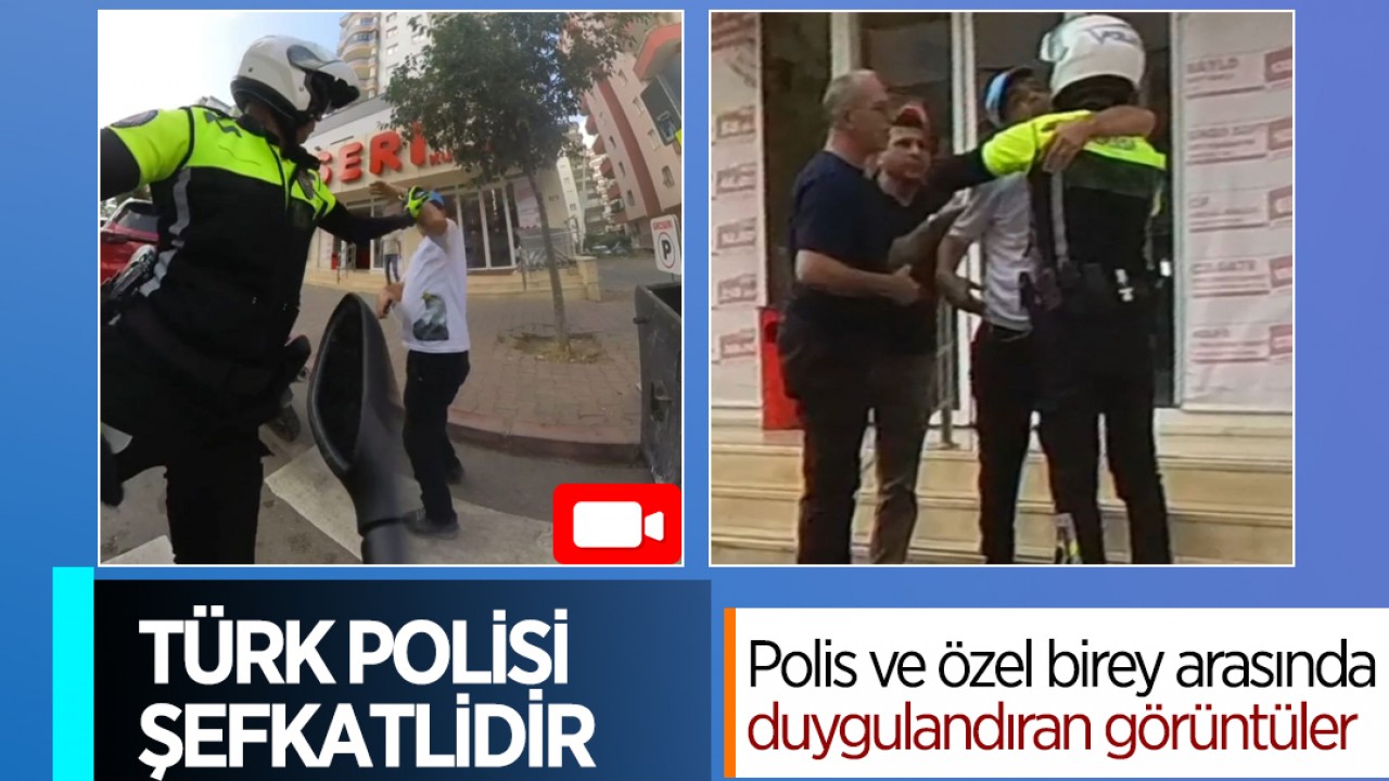 Türk polisi şefkatlidir: Polis ve özel birey arasında duygulandıran görüntüler