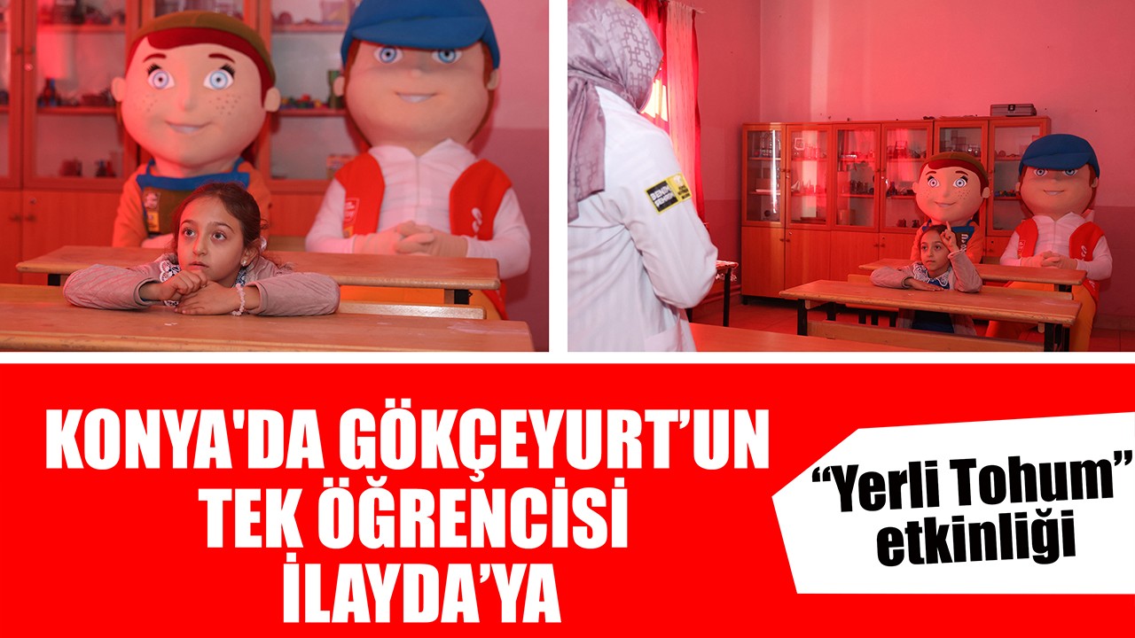 Konya'da Gökçeyurt’un tek öğrencisi İlayda’ya “Yerli Tohum” etkinliği