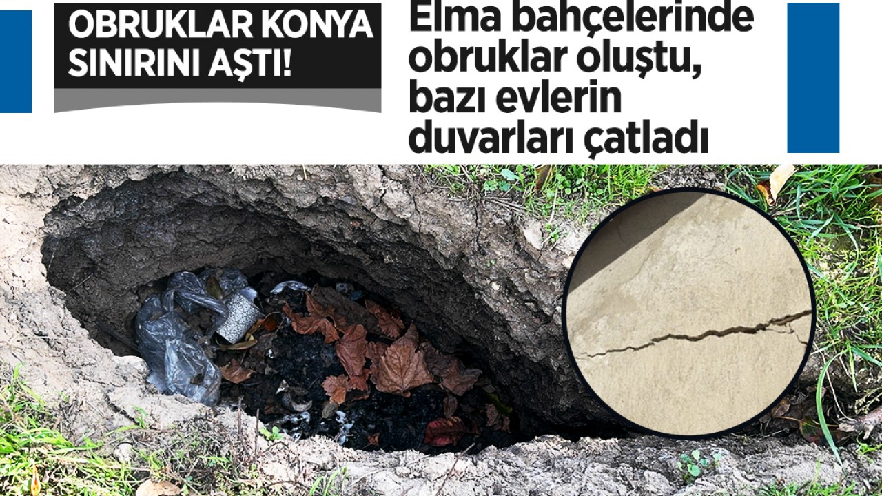 Obruklar Konya sınırını aştı! Elma bahçelerinde obruklar oluştu, bazı evlerin duvarları çatladı